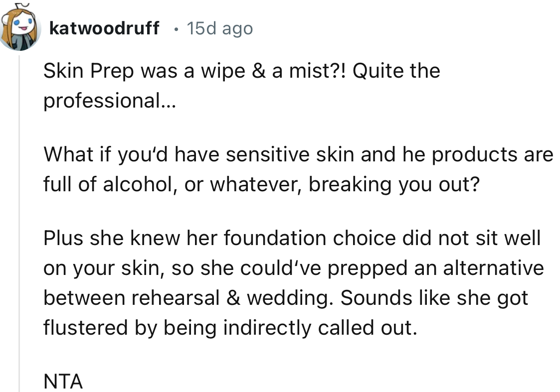“What if you’d have sensitive skin and the products are full of alcohol, or whatever, breaking you out?”