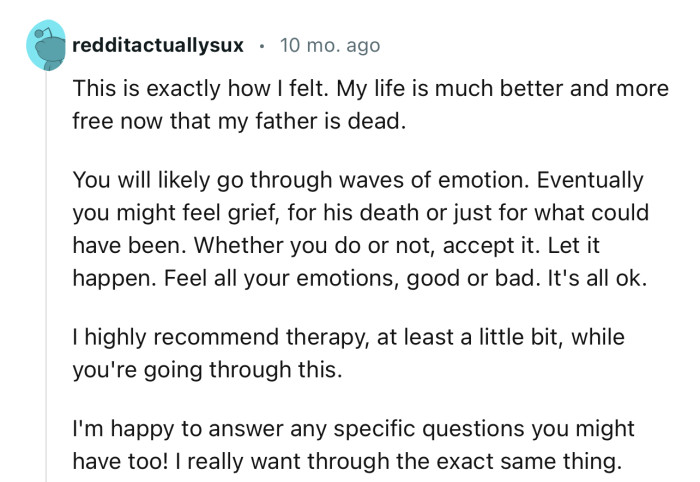 “You will likely go through waves of emotion. Eventually, you might feel grief, for his death or just for what could have been.”