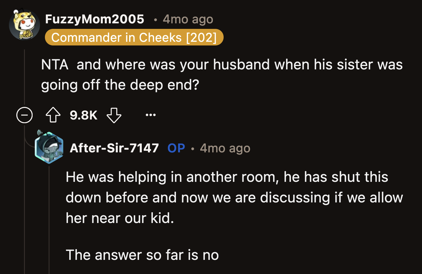 OP said her husband tried to intervene on her behalf before. They have now decided they will not allow his sister near their child after how she behaved during the announcement.