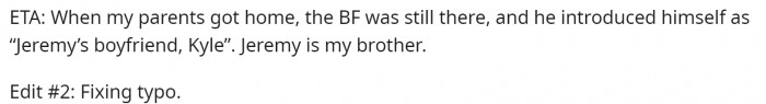 Essentially, the boyfriend outed him by introducing himself as her brother's boyfriend.