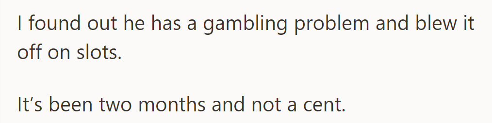Friend gambled away $800 loan, claiming it was for car repair. Two months, no repayment.