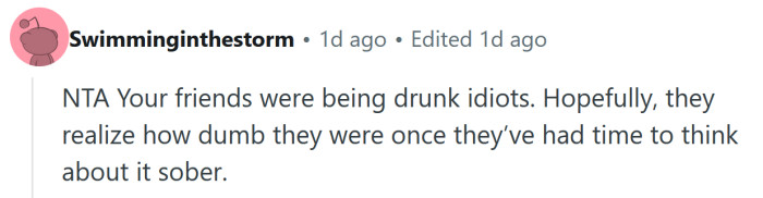 They were being drunk idiots.