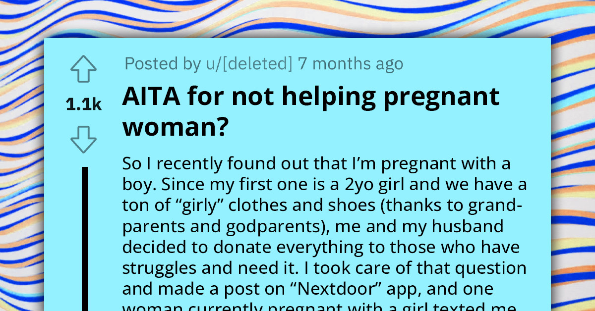 Woman Reconsiders Giving Away Baby Clothes To Pregnant Choosing Beggar Because She Wants Them Delivered To Her 50-Minute-Away Home