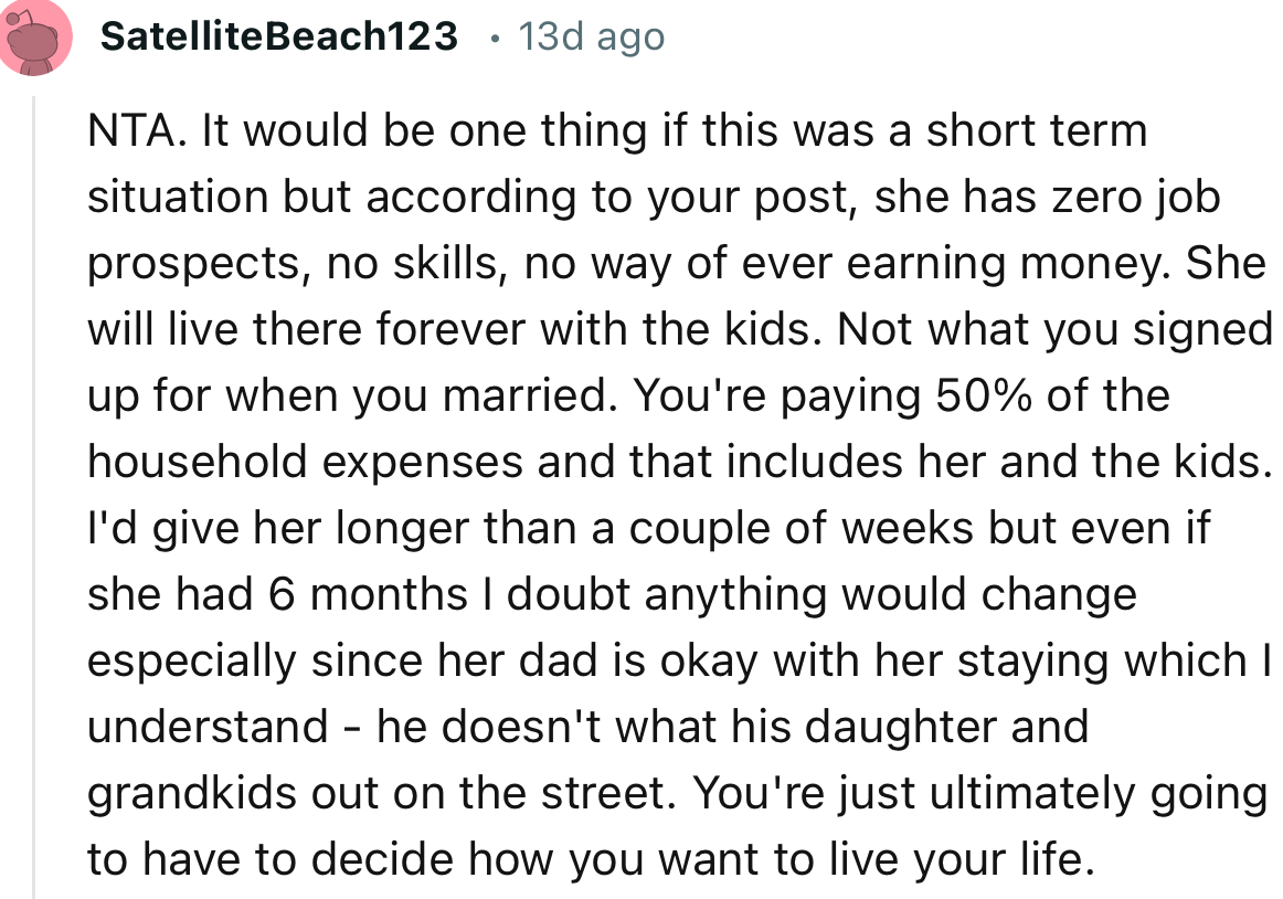 “He doesn't want his daughter and grandkids out on the street. You're just ultimately going to have to decide how you want to live your life.”