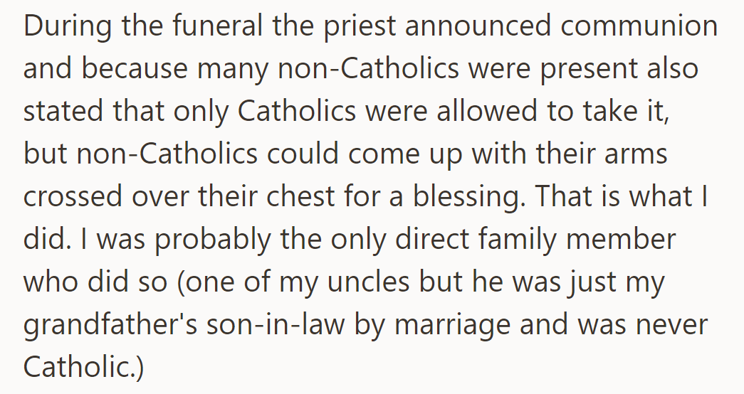 During the funeral, only Catholics could take communion. Non-Catholics, like her, received a blessing instead.