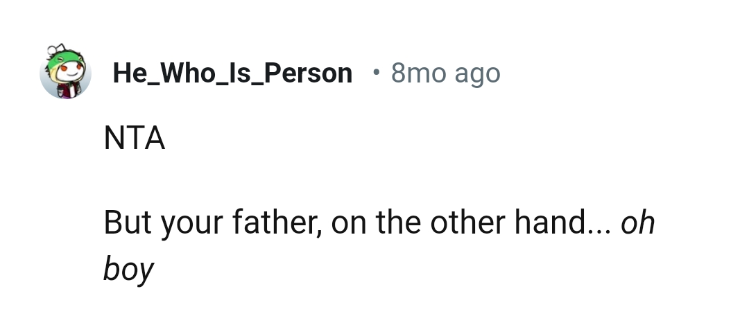 This Redditor can't comprehend what kind of person OP's dad is