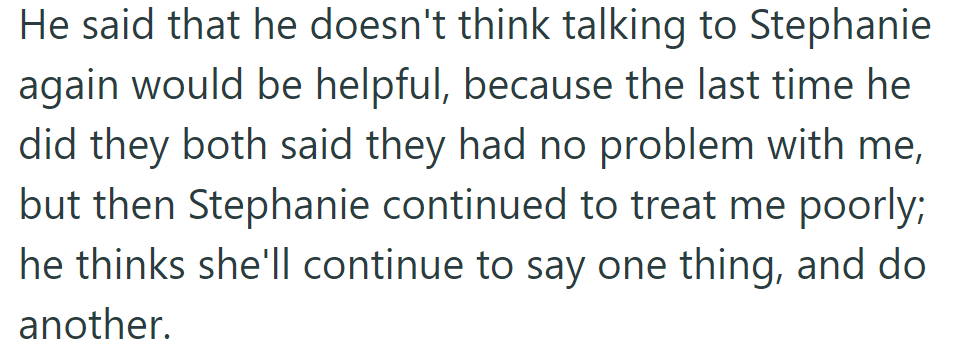 He doubts that talking to Stephanie again would help, as she said one thing and did another before.