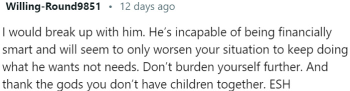 Consider ending the relationship due to financial irresponsibility