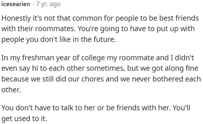 Building a close friendship with roommates is uncommon, and it's possible to coexist peacefully without being friends.