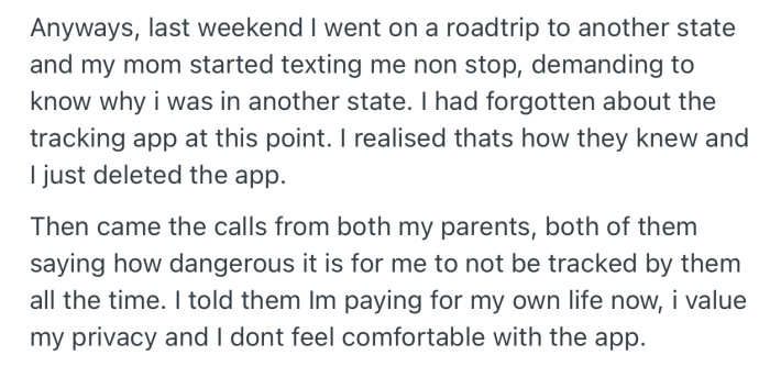 OP decided to delete the Life360 app to stop her parents from tracking her. This made them frustrated, but she explained that it was her choice since she now pays for her own life