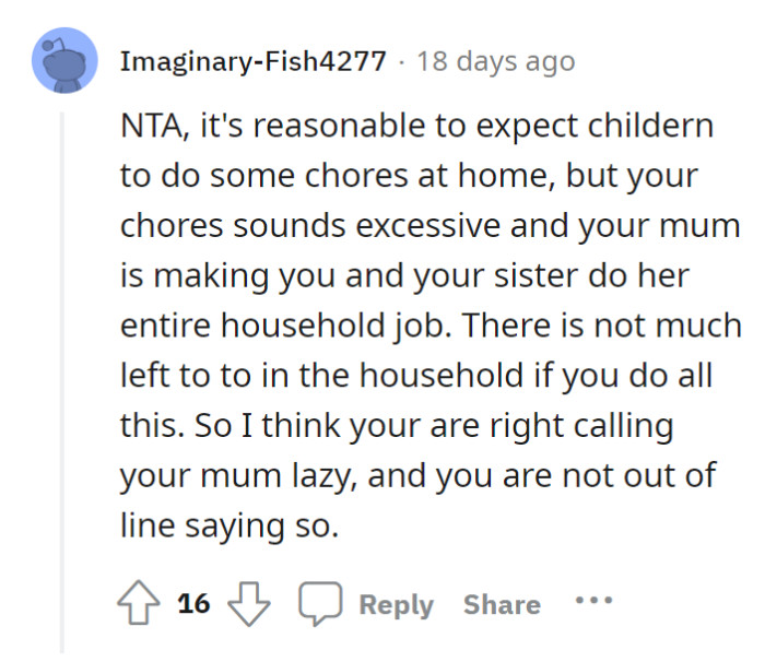 Chores are reasonable, but this is too much. OP calling out the mom about her being lazy is not at all being an asshole.