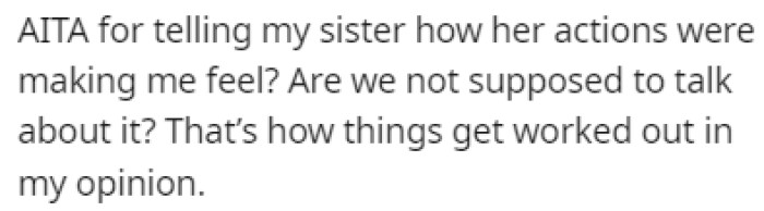 OP is now wondering if she actually did something wrong by sharing her opinion with her sister