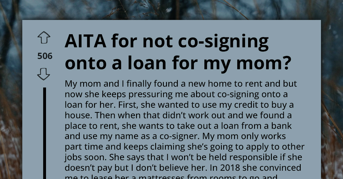Mom Pressures Adult Child To Risk Their Credit By Co-signing A Loan Despite Burning Them In Their Last Deal