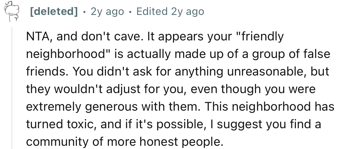 “This neighborhood has turned toxic, and if it's possible, I suggest you find a community of more honest people.”