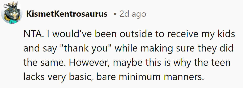 NTA. Basic manners seem to be an endangered species in the teen's social habitat!