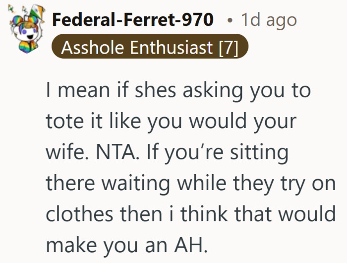 There is a difference between waiting around to be helpful and being expected to play assistant.