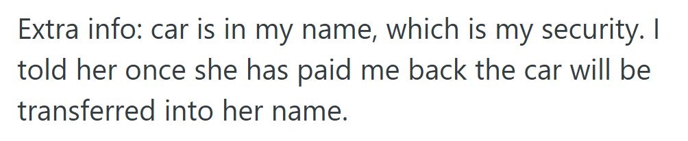 To protect himself, he kept the car in his name until the loan is fully repaid.
