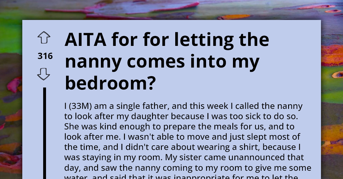Sister Disturbed By Brother Letting Nanny Into His Room During Sickness