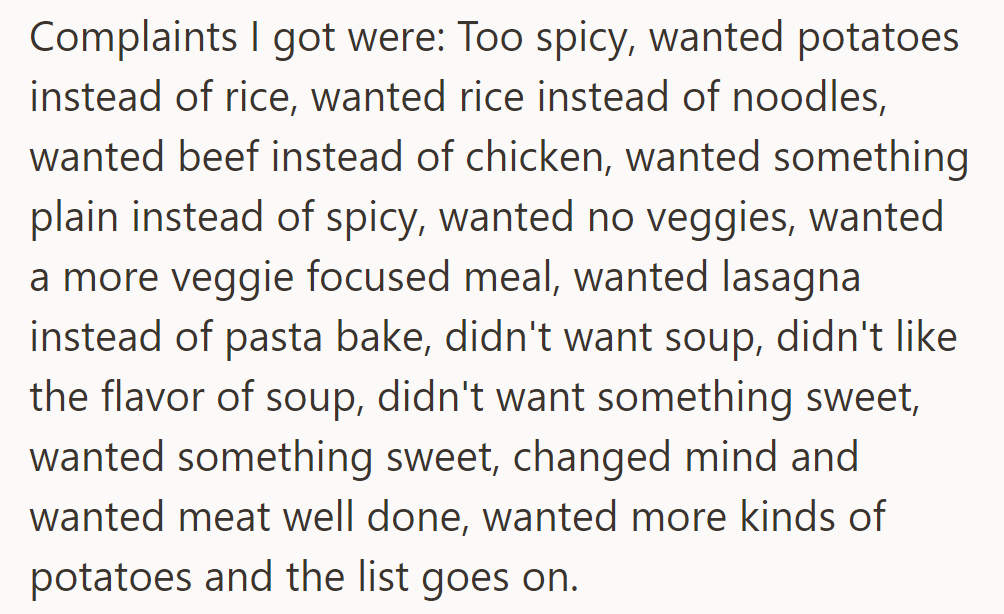 OP faced constant family complaints about his cooking, with conflicting preferences for ingredients and meal types.