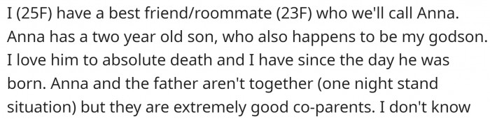 She has a best friend who is also her roommate, and her roommate has a 2-year-old son, OP's godson. All sounds good so far.
