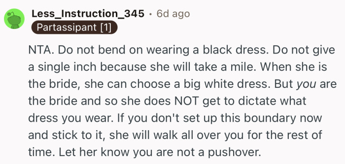 “NTA. Do not bend on wearing a black dress. Do not give a single inch because she will take a mile.”