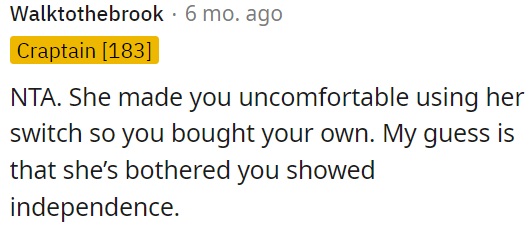 It seems like she's upset that OP is being independent.