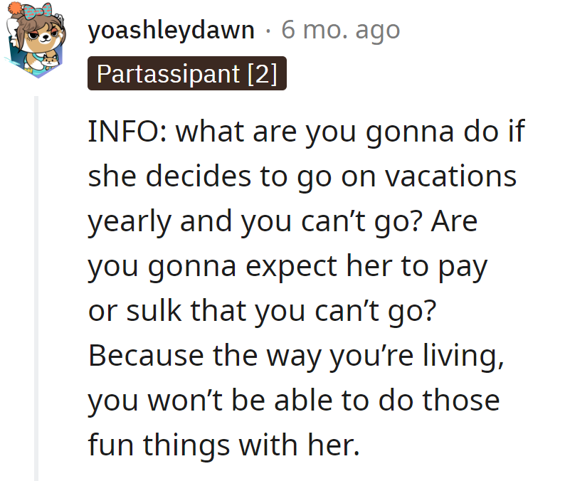 Future vacation plans: starring him in a sulking role or expecting her to foot the bill. Living the broke dreams!