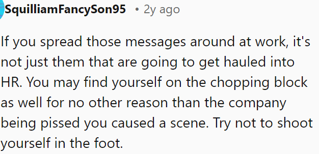 Spreading those messages at work could also get OP in trouble, as the company might blame her for causing a scene.