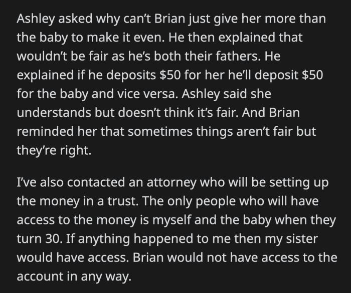 He tried his best to explain to Ashley the reasoning behind OP's decision. OP talked to her lawyer to make sure that her baby's money will remain secure.
