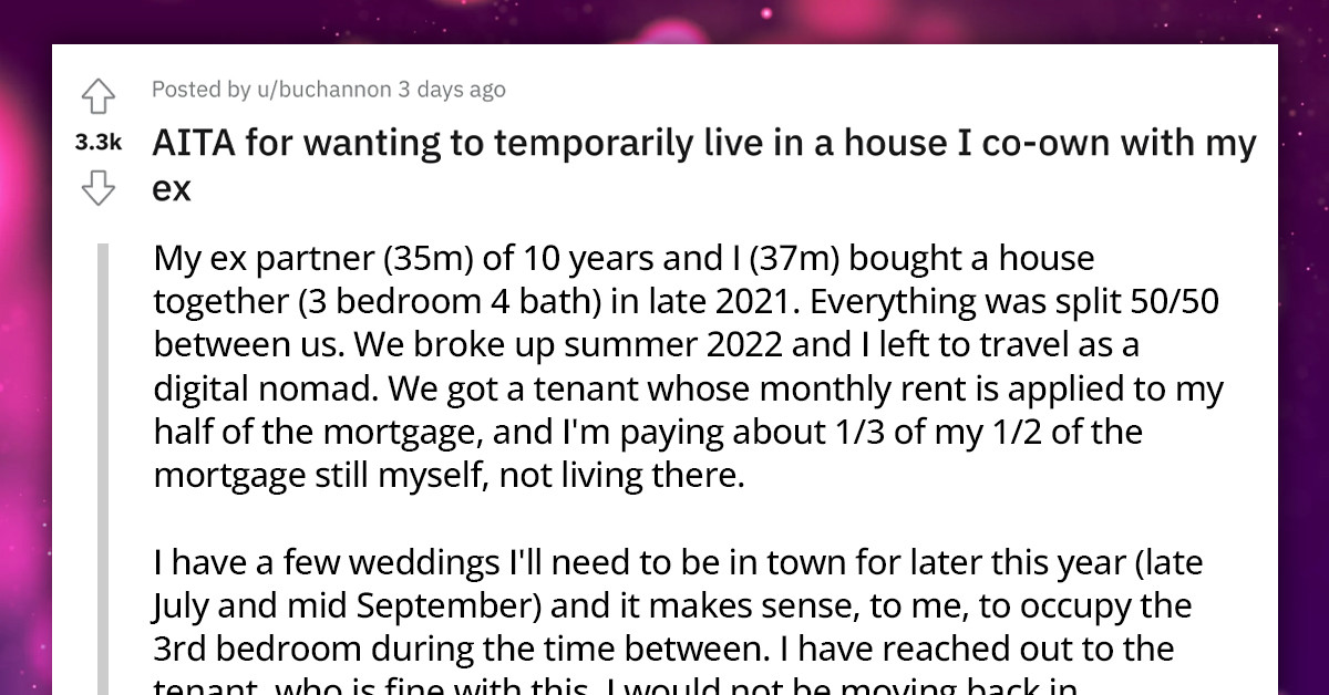Woman Wants to Temporarily Live in a House She Co-Owns with Her Ex-Partner; He Says It's Bad for His Mental Health