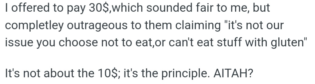 However, OP's roommates refused his $30 offer, claiming he chose to exclude certain foods. They know OP's gluten intolerance, yet expect him to pay equally for gluten-containing groceries.