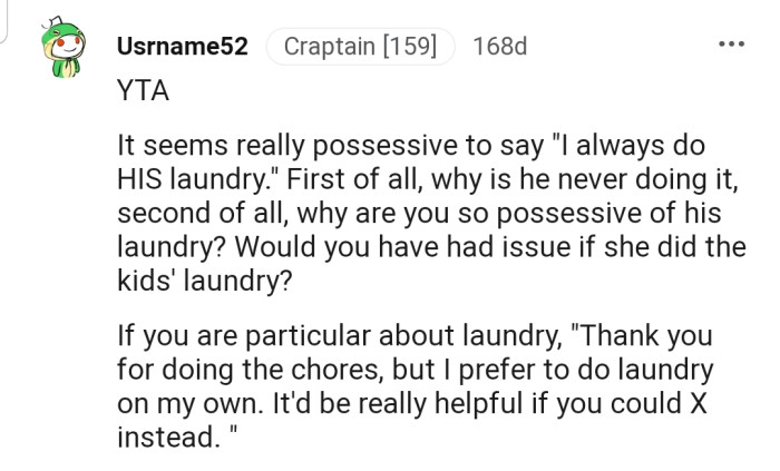This Redditor has suggested a better way to approach the situation if OP is so concerned about someone doing her husband's laundry