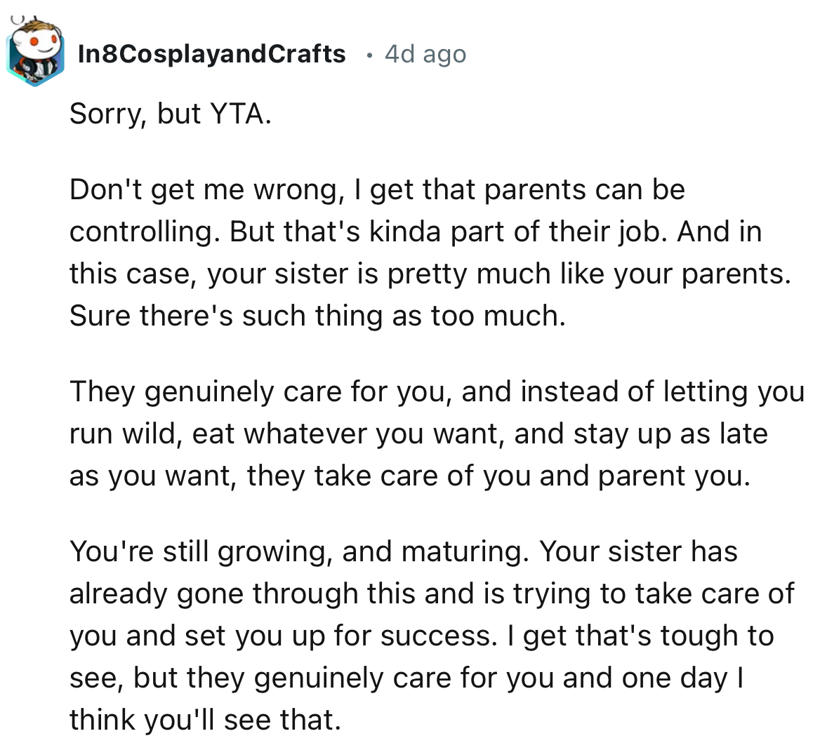 “They genuinely care for you, and instead of letting you run wild, eat whatever you want, and stay up as late as you want, they take care of you and parent you.”