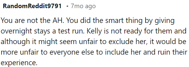 Kelly isn't prepared, and it's better to exclude her to avoid ruining others' experiences.