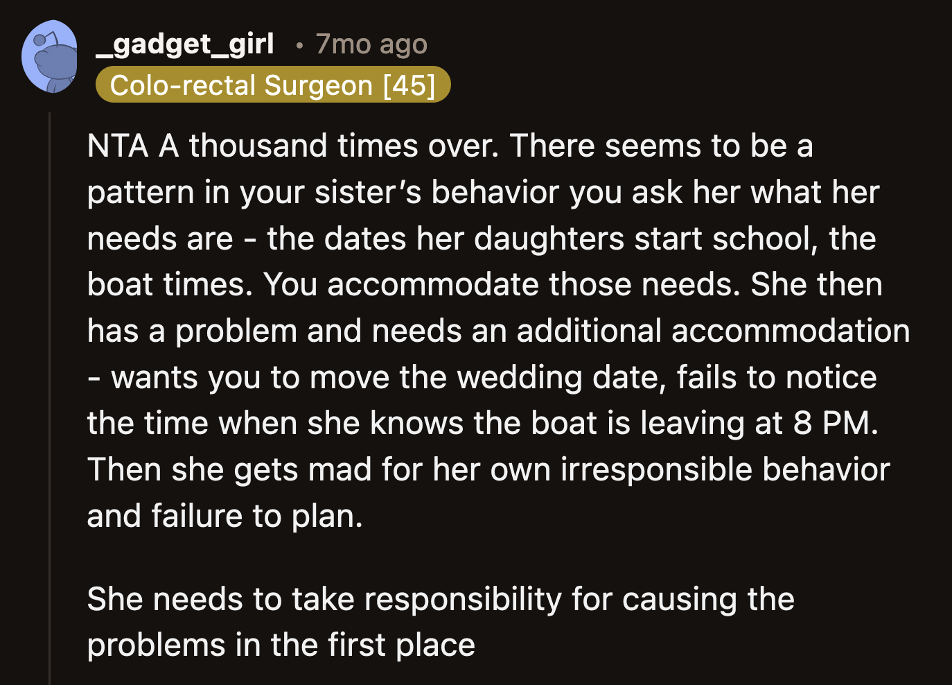 She already tried to throw a wrench into OP's wedding plans when she asked for it to be postponed to accommodate her family's schedule. Did she want to sabotage OP's special day?