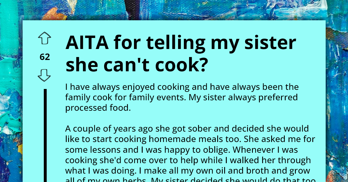 Redditors Come Down Hard On Man Who Harshly Criticizes Sister For Not Adhering To His Cooking Instructions