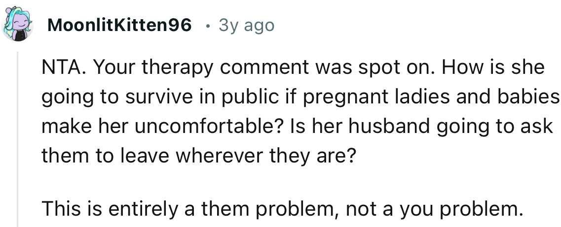 “Your Therapy Comment Was Spot On. How Is She Going to Survive in Public if Pregnant Ladies and Babies Make Her Uncomfortable?”