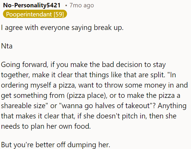 If OP decides to remain together, they need to establish clear boundaries on sharing expenses, such as splitting costs for meals.