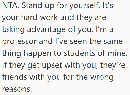 OP needs to stand up for herself when others take advantage of her hard work.