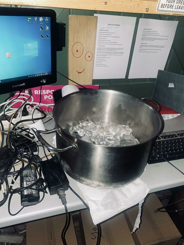 18. My Boss Placing A Dead Pot Of Ice Twice A Day On The Transformer (If That’s What It’s Called) Because It Keeps Overheating And The Entire POS & Internet Server Goes Down