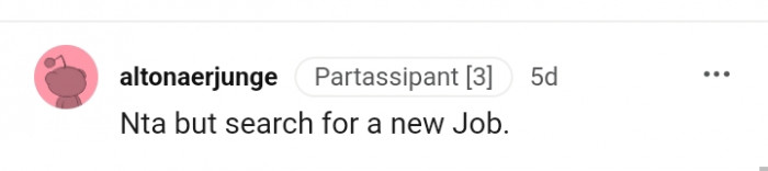 This Redditor advises the OP to search for a new job