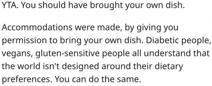 14. People with selective dietary preferences typically bring their own food.