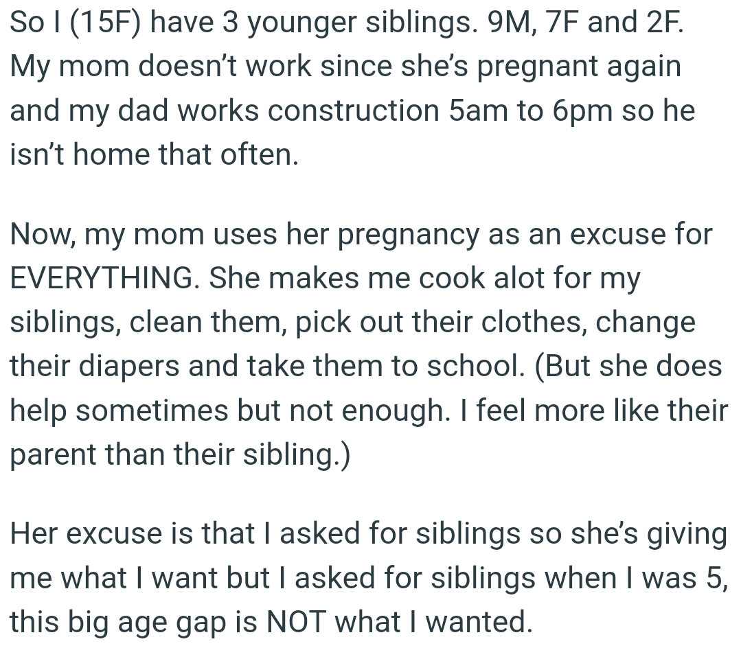OP's mom makes her cook a lot for her siblings, clean them, pick out their clothes, etc.