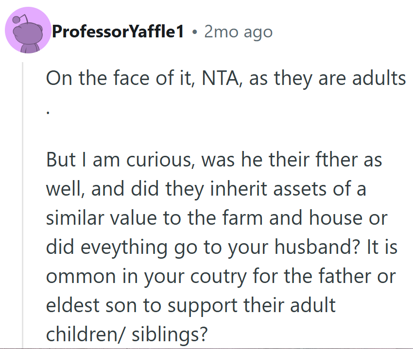 A fair point. Family money can blur lines fast, especially when inheritance and obligation get tangled together.