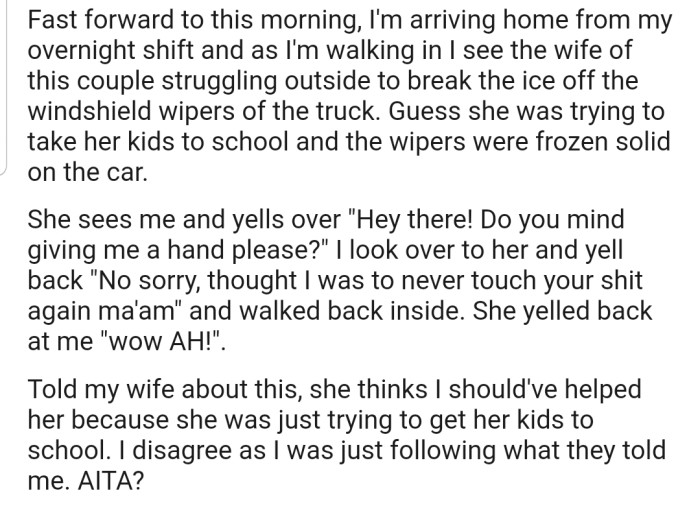 Fast forward to the next morning, his neighbor's windshield wipers are frozen and she can't take her kids to school. Interestingly, she asks OP for help, and this time, he decides to keep his distance