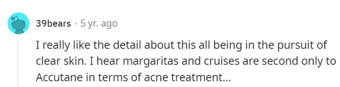 Margaritas, cruises, and the quest for clear skin—the trifecta of skincare secrets, outshining even Accutane!