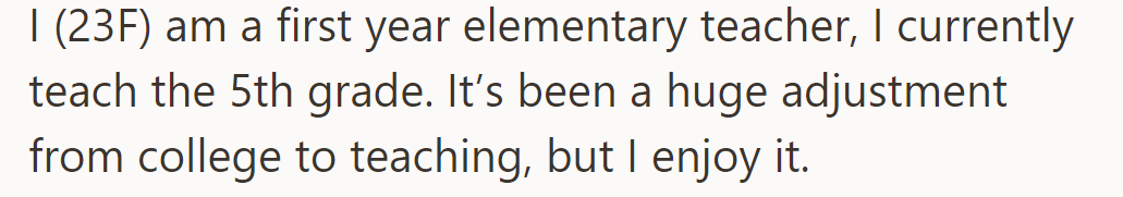 OP adjusts to her first year teaching 5th grade after college, finding it challenging but enjoyable.