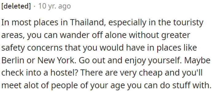 In Thailand, it's generally safe to explore alone, similar to cities like Berlin or New York.