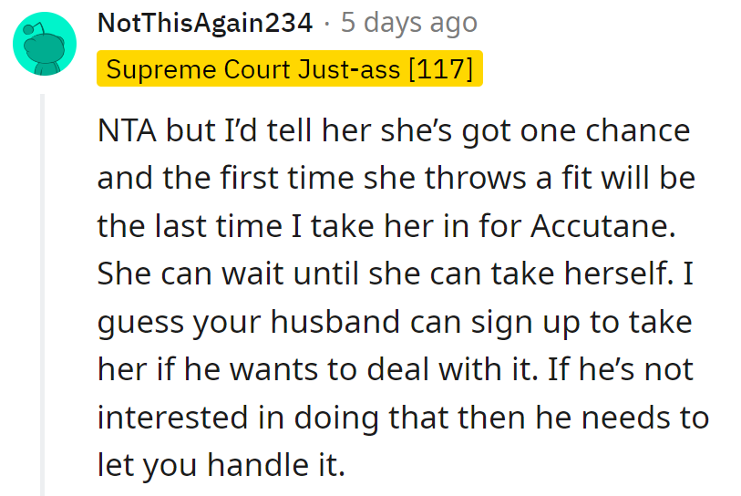 Looks like it's one tantrum and she's on her own with Accutane. Maybe hubby's up for needle duty?