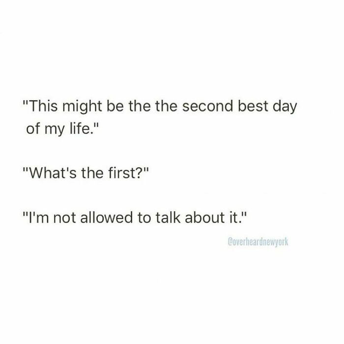 36. Why won't you talk about your best day?